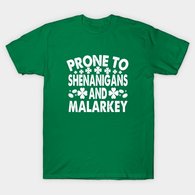 Prone To Shenanigans and Malarkey funny St Patricks Day T-Shirt by WildFoxFarmCo